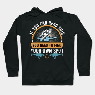 If you can read this you need to find your own spot funny fishing Hoodie